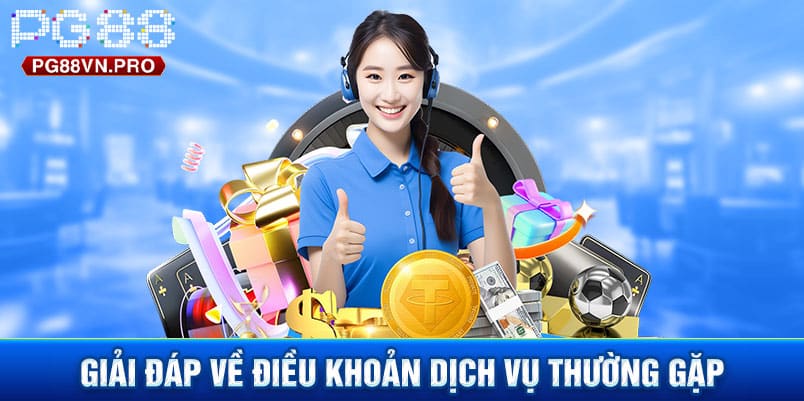 FAQ điều khoản dịch vụ PG88