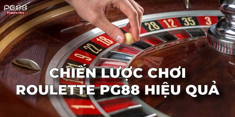 Chiến lược chơi Roulette PG88 hiệu quả