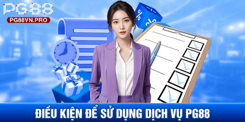 Điều kiện để sử dụng dịch vụ PG88