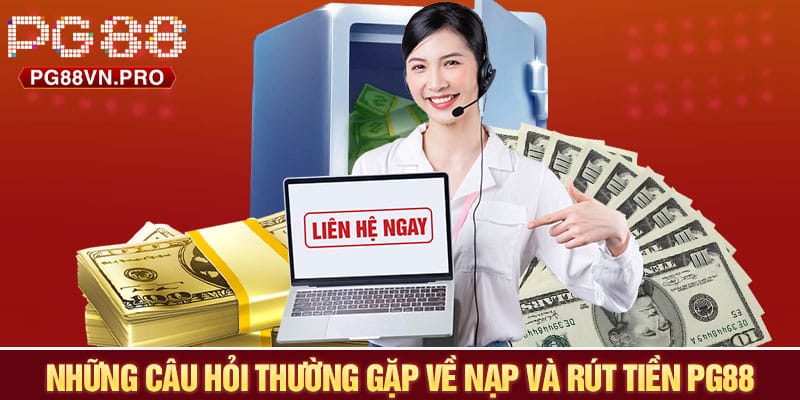 FAQ về nạp và rút tiền PG88