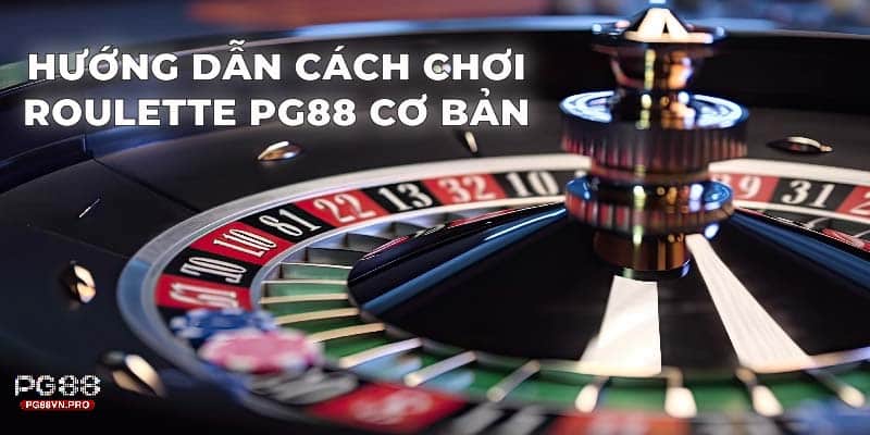 Hướng dẫn cách chơi Roulette PG88 cơ bản