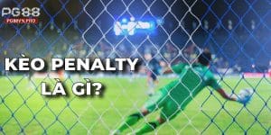 Kèo Penalty - Kinh Nghiệm và Cách Chơi Kèo Hiệu Quả