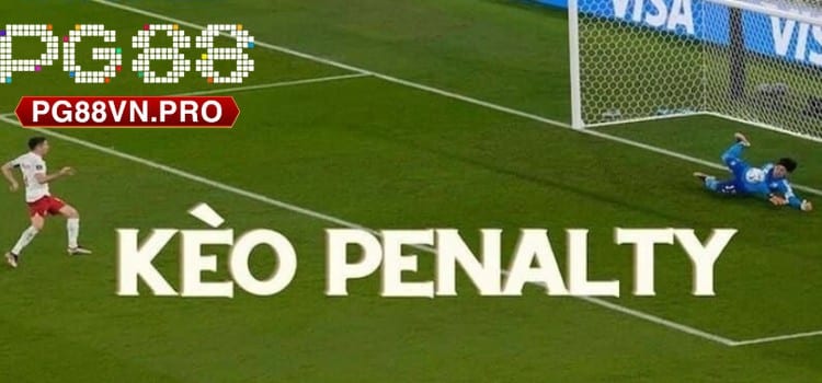 Kinh nghiệm chơi kèo penalty được chia sẻ bởi các chuyên gia