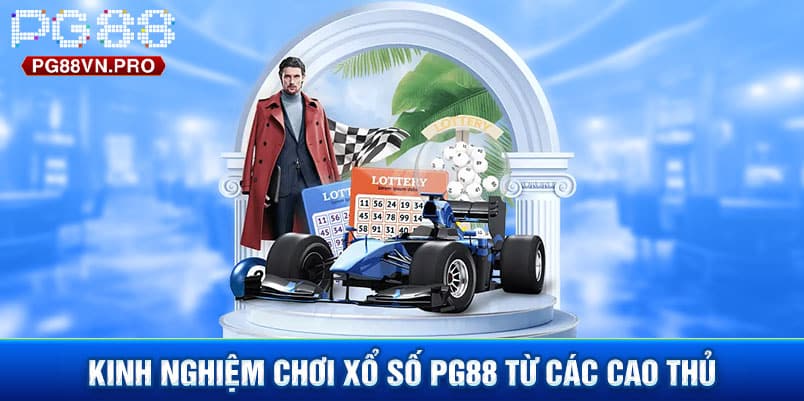 Kinh nghiệm chơi Xổ Số PG88 từ các cao thủ