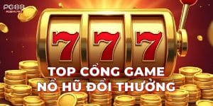 Tìm hiểu về Top cổng game nổ hũ đổi thưởng